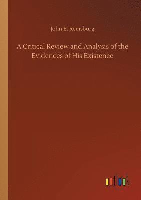 bokomslag A Critical Review and Analysis of the Evidences of His Existence