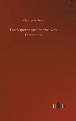 bokomslag The Supernatural in the New Testament