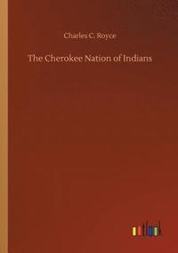 bokomslag The Cherokee Nation of Indians