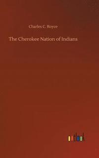 bokomslag The Cherokee Nation of Indians