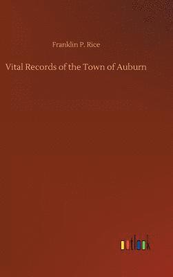 Franklin P Rice - Vital Records of the Town of Auburn, Inbunden