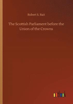 The Scottish Parliament before the Union of the Crowns 1