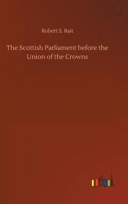 The Scottish Parliament before the Union of the Crowns 1