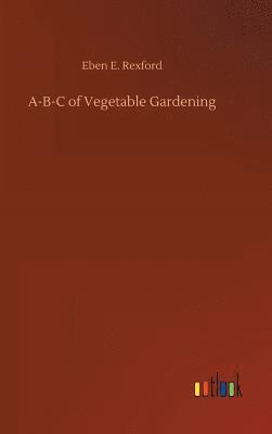 bokomslag A-B-C of Vegetable Gardening