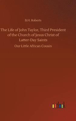 bokomslag The Life of John Taylor, Third President of the Church of Jesus Christ of Latter-Day Saints