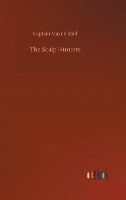 Captain Mayne Reid - Scalp Hunters, Inbunden