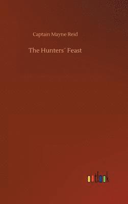 Captain Mayne Reid - Hunters´ Feast, Inbunden