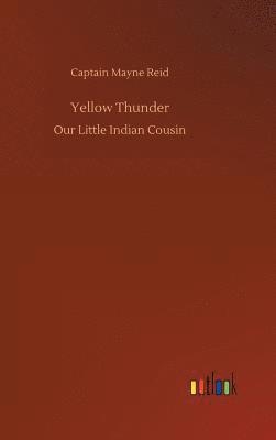 Captain Mayne Reid - Yellow Thunder, Inbunden