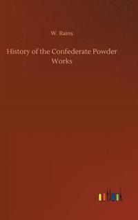 bokomslag History of the Confederate Powder Works