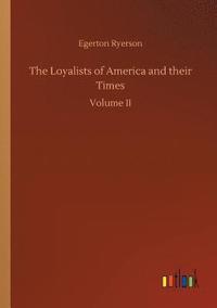 bokomslag The Loyalists of America and their Times