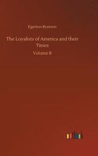 bokomslag The Loyalists of America and their Times
