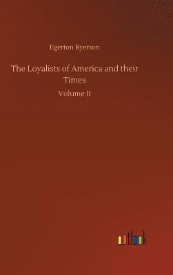 bokomslag The Loyalists of America and their Times