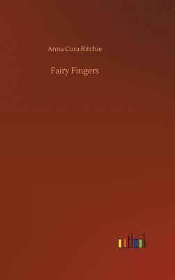 Anna Cora Ritchie - Fairy Fingers, Inbunden