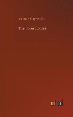 Captain Mayne Reid - Forest Exiles, Inbunden