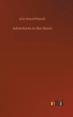 John Russell Russell - Adventures in the Moon, Inbunden