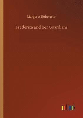 Margaret Robertson - Frederica and her Guardians, Häftad