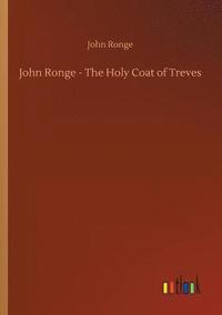 bokomslag John Ronge - The Holy Coat of Treves