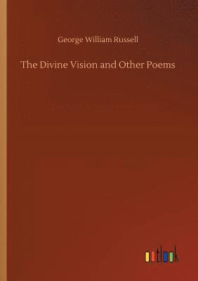 bokomslag The Divine Vision and Other Poems