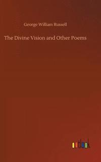 bokomslag The Divine Vision and Other Poems