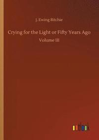 bokomslag Crying for the Light or Fifty Years Ago