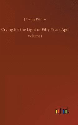 bokomslag Crying for the Light or Fifty Years Ago
