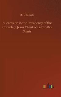 bokomslag Succession in the Presidency of the Church of Jesus Christ of Latter-Day Saints