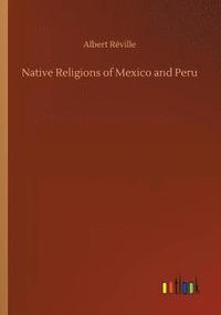 bokomslag Native Religions of Mexico and Peru