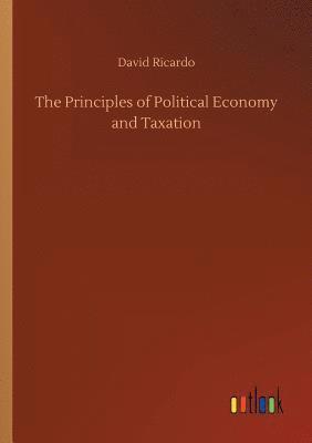 Principles of Political Economy and Taxation 1