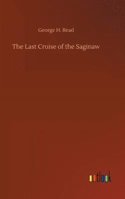 The Last Cruise of the Saginaw 1