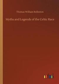 bokomslag Myths and Legends of the Celtic Race