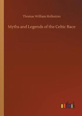 bokomslag Myths and Legends of the Celtic Race