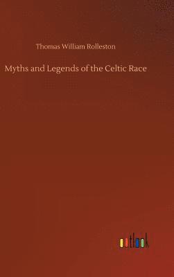 bokomslag Myths and Legends of the Celtic Race