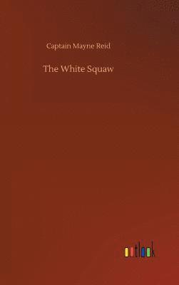 bokomslag The White Squaw