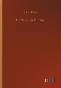 bokomslag On Canadas Frontier