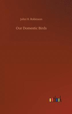 Our Domestic Birds