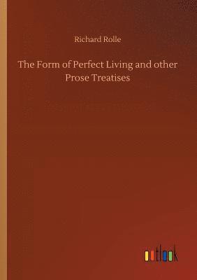 bokomslag The Form of Perfect Living and other Prose Treatises