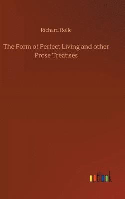 Richard Rolle - Form of Perfect Living and other Prose Treatises, Inbunden