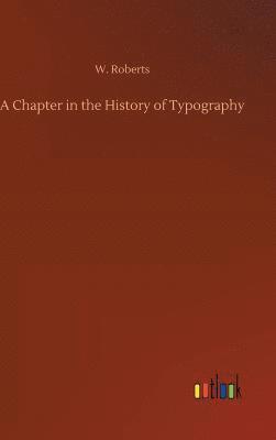 bokomslag A Chapter in the History of Typography