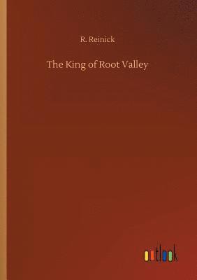 bokomslag The King of Root Valley