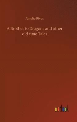 bokomslag Brother to Dragons and other old-time Tales