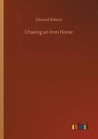bokomslag Chasing an Iron Horse