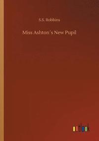 bokomslag Miss Ashtons New Pupil