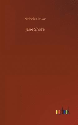 Nicholas Rowe - Jane Shore, Inbunden