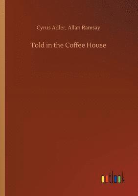 Told in the Coffee House 1