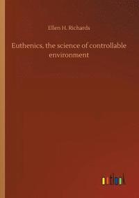 bokomslag Euthenics, the science of controllable environment