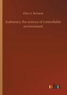 bokomslag Euthenics, the science of controllable environment