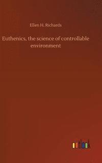 bokomslag Euthenics, the science of controllable environment