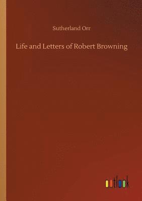 Life and Letters of Robert Browning 1