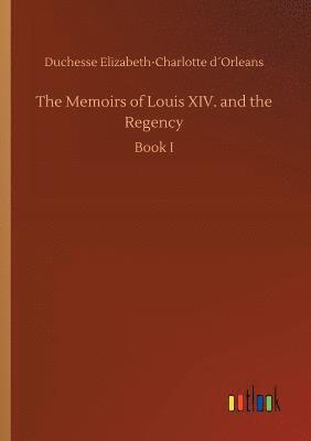 bokomslag The Memoirs of Louis XIV. and the Regency