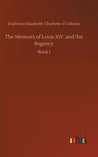 bokomslag Memoirs of Louis XIV. and the Regency